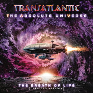 THE ABSOLUTE UNIVERSE: THE BREATH OF LIFE (ABRIDGED VERSION) ▼/TRANSATLANTIC