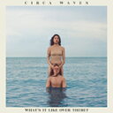 WHATS IT LIKE OVER THERE?【輸入盤】▼/CIRCA WAVES[CD]【返品種別A】