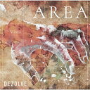 AREA/DEZOLVE[CD]yԕiAz