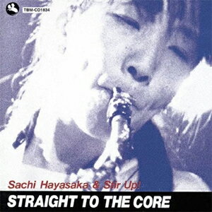 ストレート・トゥ・ザ・コア/早坂紗知とStir Up[CD]【返品種別A】
