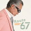 Route 67/Ȥޤ[CD]ʼAۡפ򸫤