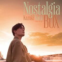 Nostalgia BOX(TYPE-B)/加藤和樹[CD+DVD]【返品種別A】