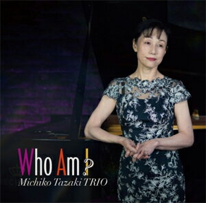 フー・アム・アイ/田崎美知子TRIO[CD]【返品種別A】