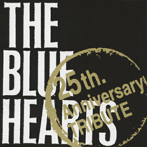 THE BLUE HEARTS 25th.Anniversary TRIBUTE/オムニバス[CD]通常盤【返品種別A】