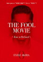 THE FOOL MOVIE〜Raw to Refined〜/EXILE AKIRA[DVD]【返品種別A】