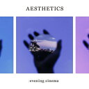 AESTHETICS/evening cinema CD 【返品種別A】