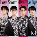 Love Storm/Bye Bye Bye/K4[Blu-specCD2]【返品種別A】