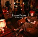 フォー・ユア・スマイル/フライド・プライド[CD]【返品種別A】