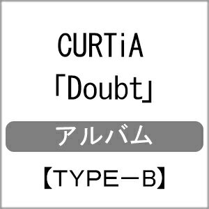 Doubt(Type.B)/CURTiA[CD]【返品種別A】