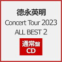    Concert Tour 2023 ALL BEST 2 ip[CD]ʏ ԕiA 