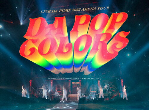 LIVE DA PUMP 2022 ARENA TOUR DA POP COLORS at 幕張メッセ国際展示場 20220611(初回生産限定盤)/DA PUMP