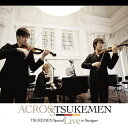【送料無料】ACROSS TSUKEMEN スペシャル・ライヴ・イン・シュトゥットガルト/TSUKEMEN[CD+DVD]【返品種別A】