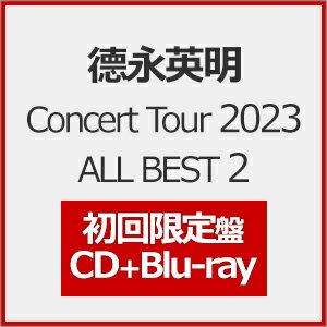 【送料無料】[限定盤][先着特典付]Concert Tour 2023 ALL BEST 2(初回盤)/徳永英明[CD+Blu-ray]【返品種別A】