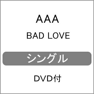 BAD LOVE(DVD付)/AAA