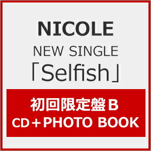 [限定盤]Selfish(初回限定盤B)/NICOLE[CD]【返品種別A】のサムネイル