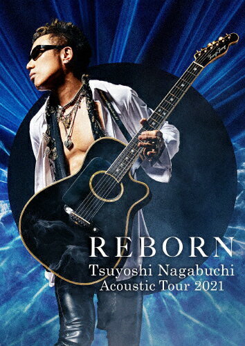 【送料無料】TSUYOSHI NAGABUCHI Acoustic Tour 2021 REBORN 【Blu-ray】/長渕剛[Blu-ray]【返品種別A】