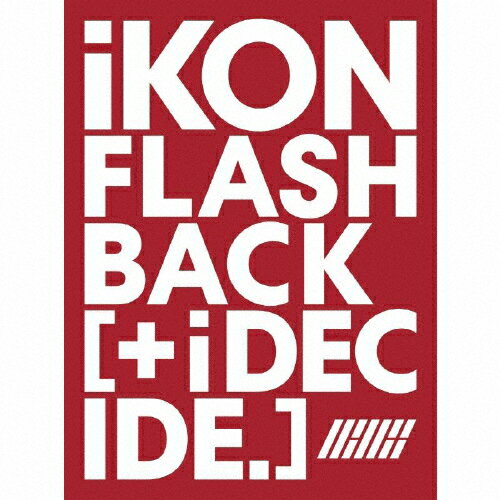 【送料無料】FLASHBACK [+ i DECIDE](DVD付)/iKON[CD+DVD]【返品種別A】