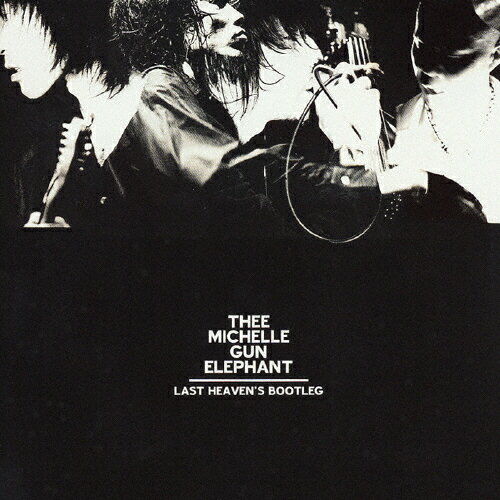 【送料無料】LAST HEAVEN'S BOOTLEG/THEE MICHELLE GUN ELEPHANT[CD]【返品種別A】