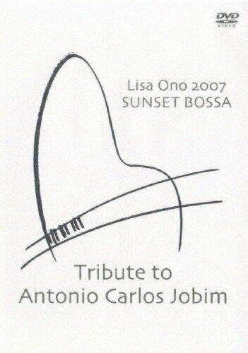    Lisa Ono 2007 SUNSET BOSSA-Tribute to Antonio Carlos Jobim- 샊T[DVD] ԕiA 