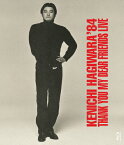 【送料無料】[枚数限定]萩原健一'84 THANK YOU MY DEAR FRIENDS LIVE/萩原健一[Blu-ray]【返品種別A】