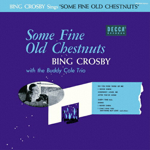 サム・ファイン・オールド・チェスナッツ/ビング・クロスビー,バディー・コール・トリオ[HQCD]【返品種別A】