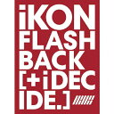 【送料無料】FLASHBACK i DECIDE (Blu-ray付)/iKON CD Blu-ray 【返品種別A】
