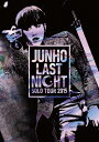 【送料無料】JUNHO Solo Tour 2015“LAST NIGHT