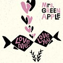 Love me, Love you/Mrs.GREEN APPLE CD 通常盤【返品種別A】