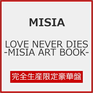 【送料無料】[限定盤][先着特典付]LOVE NEVER DIES-MISIA ART BOOK-(完全生産限定豪華盤)【CD+アートブック】/MISIA[CD]【返品種別A】