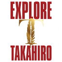 【送料無料】EXPLORE(Blu-ray Disc付)/EXILE TAKAHIRO CD Blu-ray 【返品種別A】