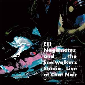 Studio Live at Chat Noir/Eiji Nagamatsu and the Enelwalkerz[CD]【返品種別A】