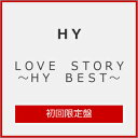 【送料無料】 限定盤 先着特典付 LOVE STORY ～HY BEST～(初回限定盤)/HY CD DVD 【返品種別A】