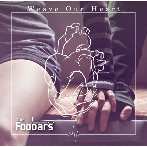 Weave Our Heart/The Foobars[CD]【返品種別A】