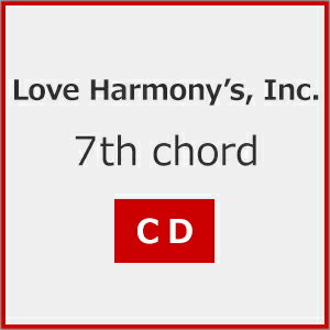7th chord/Love Harmony's,Inc.[CD]ʼA