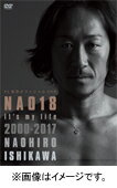 ̵ľ൭ǰʡNAO18 It's my life 2000-2017 NAOHIRO ISHIKAWABlu-ray/å[Blu-ray]ʼA