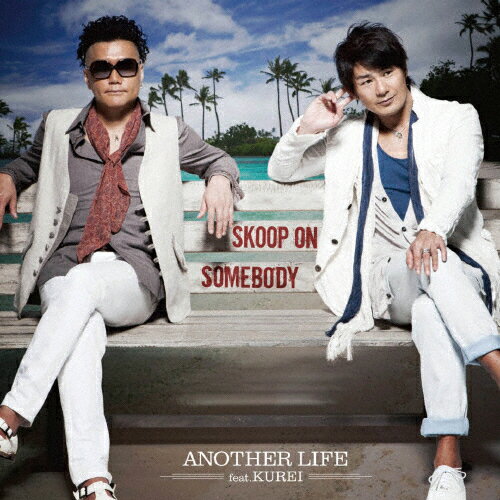 ANOTHER LIFE feat.KUREI(from キマグレン)/Skoop On Somebody CD 【返品種別A】