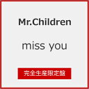 【送料無料】[限定盤][先着特典付]miss you(完全生産限定盤)【LIMITED BOX仕様】/Mr.Children[CD]【返品種別A】