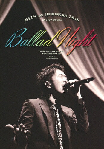 【送料無料】[枚数限定][限定版]DEEN at 武道館 2016 LIVE JOY SPECIAL 〜Ballad Night〜(完全生産限定盤)/DEEN[Blu-ray]【返品種別A】