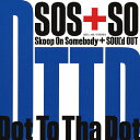 Dot To Tha Dot/Skoop On Somebody+SOUL'd OUT[CD]【返品種別A】