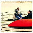 [枚数限定][限定盤]SUMMER KNOWS/BREAD & BUTTER[CD]【返品種別A】