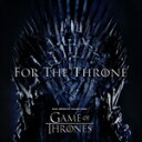 FOR THE THRONE(MUSIC INSPIRED BY THE HBO SERIES GAME OF THRONES)【輸入盤】▼/VARIOUS[C...