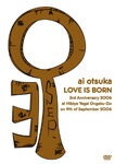 []Ͱ LOVE IS BORN 3rd Anniversary 2006 at Hibiya Yagai Ongaku-do on 9th of September 2006/Ͱ[DVD]ʼA
