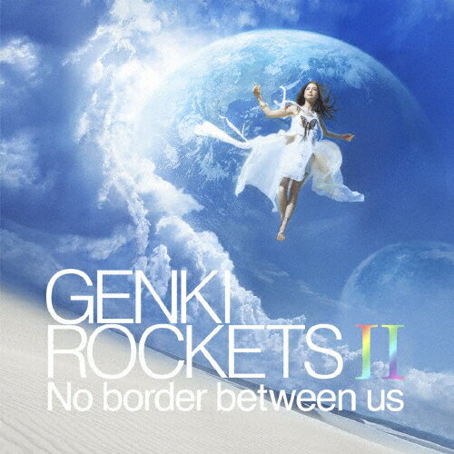 GENKI ROCKETS II-No border between us- CPbc[CD]ʏ ԕiA 