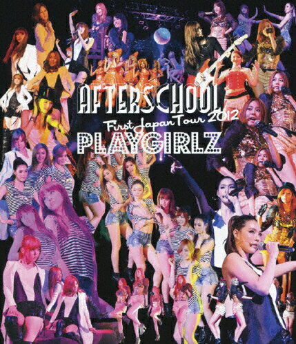 【送料無料】AFTERSCHOOL First Japan Tour 2012 -PLAYGIRLZ-/AFTERSCHOOL Blu-ray 【返品種別A】