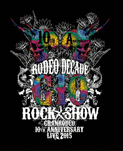 【送料無料】[枚数限定]GRANRODEO 10th ANNIVERSARY LIVE 2015 G10 ROCK☆SHOW -RODEO DECADE- BD/GRANRODEO[Blu-ray]【返品種別A】