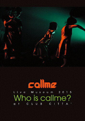 【送料無料】callme Live Museum 2015 Who is callme? at CLUB CITTA'/callme[DVD]【返品種別A】