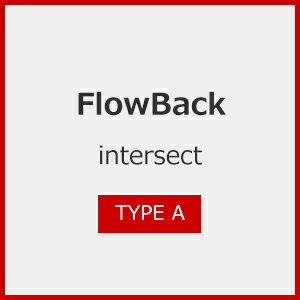 intersect (TYPE A)/FlowBack