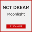 【送料無料】[限定盤][Joshinオリジナル特典付]Moonlight(スペシャル盤)/NCT DREAM[CD]【返品種別A】