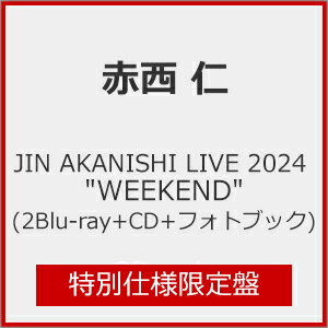 【送料無料】[枚数限定][限定版]JIN AKANISHI LIVE 2024 "WEEKEND"(特別仕様限定盤)【2Blu-ray+CD+フォ..