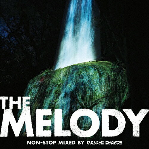 THE MELODY non-stop mixed by DAISHI DANCE/DAISHI DANCE[CD]【返品種別A】